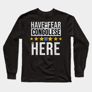 Have No Fear The Congolese Is Here - Gift for Congolese From Democratic Republic Of Congo Long Sleeve T-Shirt